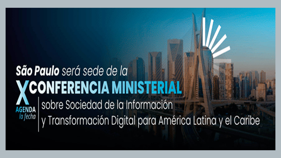 Conferencia Ministerial sobre Sociedad de la Información y la Agenda digital para América Latina y el Caribe